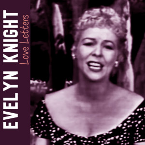 ดาวน์โหลดและฟังเพลง If I Ever Love Again พร้อมเนื้อเพลงจาก Evelyn Knight