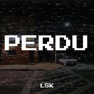 Listen to PERDU (Explicit) song with lyrics from LSK