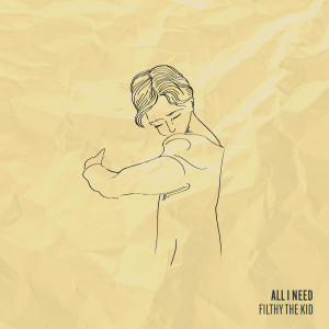 อัลบัม All I Need ศิลปิน Filthy The Kid