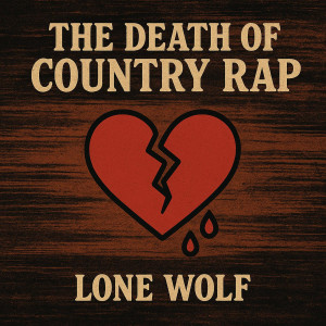Album The Death of Country Rap (Explicit) from lone wolf