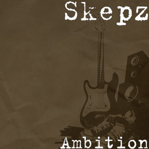 收听Skepz的Ambition (Explicit)歌词歌曲