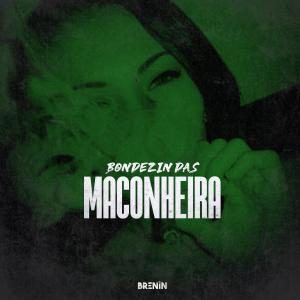 收聽DJ Brenin的BONDEZIN DAS MACONHEIRA (feat. Mc Pedrin do Engenha) (Explicit)歌詞歌曲