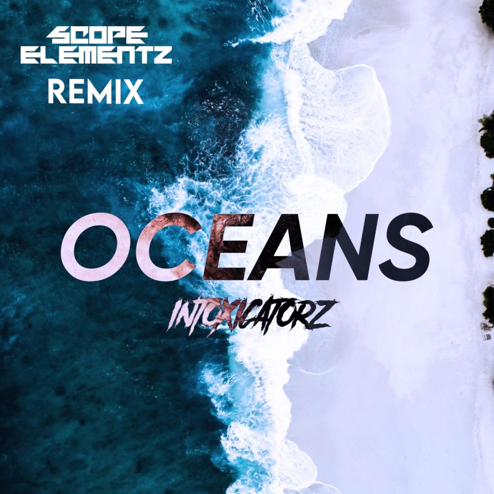 Intoxicatorz - Oceans (Scope Elementz Remix)