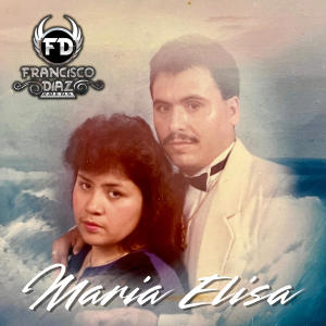 收聽FRANCISCO DÍAZ的Maria Elisa (feat. Adulfo Diaz)歌詞歌曲