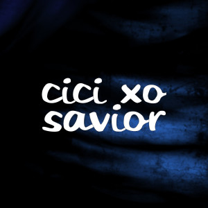 Listen to Savior song with lyrics from Cici Xo