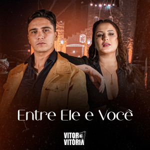收聽Vitor e Vitória的Entre Ele e Você歌詞歌曲