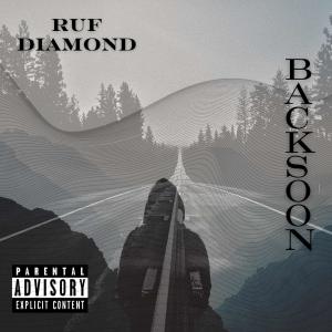 ดาวน์โหลดและฟังเพลง Back Soon (Explicit) พร้อมเนื้อเพลงจาก Ruf Diamond