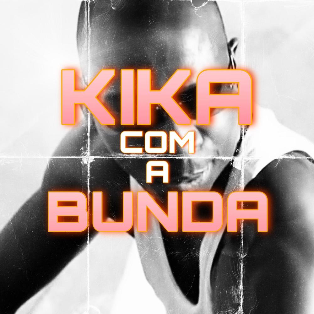 KIKA COM A BUNDA (feat. Mc Magrinho & MC NAHARA) (Explicit)