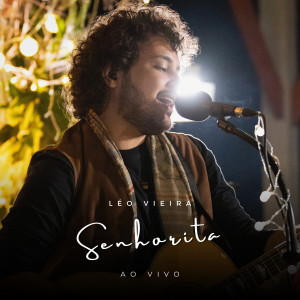 ดาวน์โหลดและฟังเพลง Senhorita (Ao Vivo) พร้อมเนื้อเพลงจาก Léo Vieira