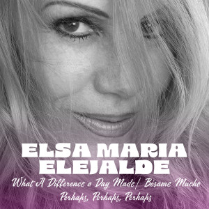 Dengarkan What A Difference a Day Made / Bésame Mucho / Perhaps, Perhaps, Perhaps lagu dari Elsa María Elejalde dengan lirik