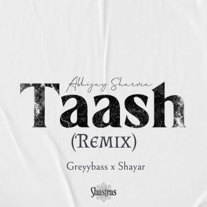 Greyybass的專輯Taash (feat. Shayar & Abhijay Sharma) [Remix]