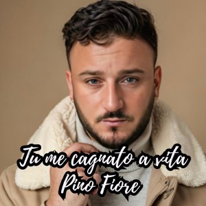 Pino Fiore的专辑Tu Me Cagnato A Vita
