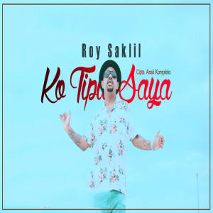 收听Roy Saklil的Ko Tipu Saya歌词歌曲