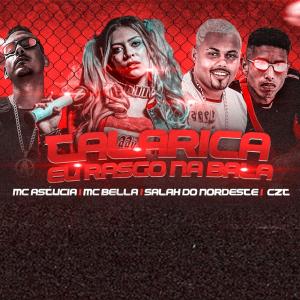 收聽CZT的Talarica Eu Rasgo na Bala (feat. Mc Bella)歌詞歌曲