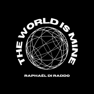 ดาวน์โหลดและฟังเพลง The World Is Mine พร้อมเนื้อเพลงจาก Raphaël Di Raddo