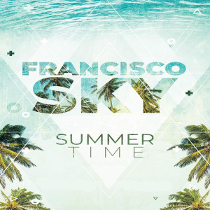 ดาวน์โหลดและฟังเพลง Summer Time พร้อมเนื้อเพลงจาก Francisco Sky