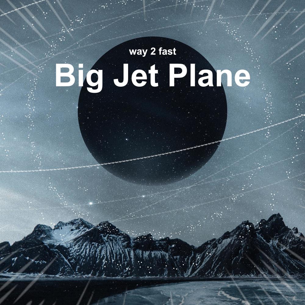 Big Jet Plane (Sped Up)