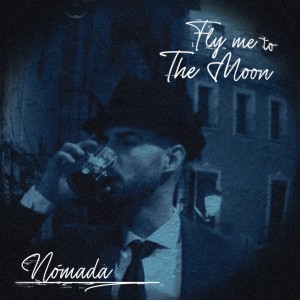 收聽Nomada的FLY ME TO THE MOON歌詞歌曲