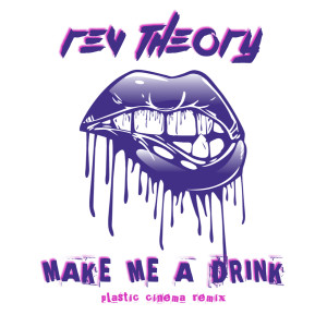 Dengarkan Make Me a Drink (Plastic Cinema Remix) lagu dari Rev Theory dengan lirik
