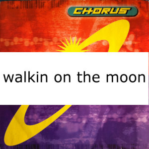 ดาวน์โหลดและฟังเพลง Walkin' On The Moon (Original) พร้อมเนื้อเพลงจาก Chorus
