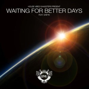 ดาวน์โหลดและฟังเพลง Waiting for Better Days (The Cruzaders Remix) พร้อมเนื้อเพลงจาก House Vibes Gangsters