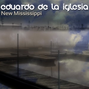 收聽Eduardo de la Iglesia的New Mississippi歌詞歌曲