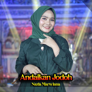 Dengarkan lagu Andaikan Jodoh nyanyian Nazia Marwiana dengan lirik