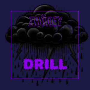 ดาวน์โหลดและฟังเพลง Drill (Explicit) พร้อมเนื้อเพลงจาก Zhökey