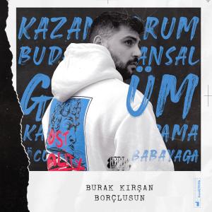 ดาวน์โหลดและฟังเพลง Borçlusun (Explicit) พร้อมเนื้อเพลงจาก Burak Kırşan