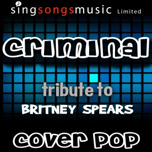 收聽Cover Pop的Criminal (Tribute to Britney Spears)歌詞歌曲