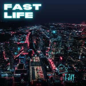 ดาวน์โหลดและฟังเพลง Fast Life พร้อมเนื้อเพลงจาก T Jay