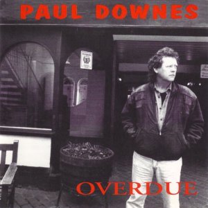 ดาวน์โหลดและฟังเพลง OVERDUE พร้อมเนื้อเพลงจาก PAUL DOWNES