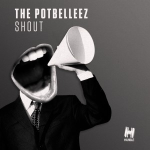 收聽The Potbelleez的Shout歌詞歌曲