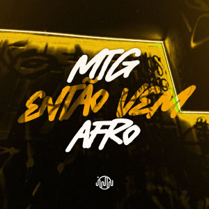 收聽Mano DJ的Mtg Então Vem Afro (Explicit)歌詞歌曲