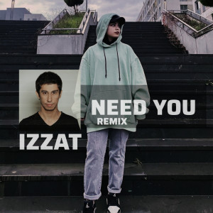 อัลบัม Need You (Remix) ศิลปิน Izzat