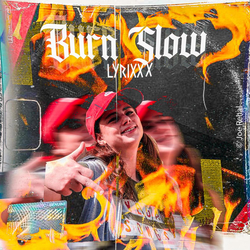 Burn slow (feat. Lyrixxx)