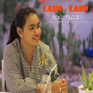 收听Rensi Pelle的Lain - Lain歌词歌曲