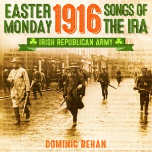 Dominic Behan的專輯Easter Monday 1916 Songs of the IRA (Irish Republican Army)
