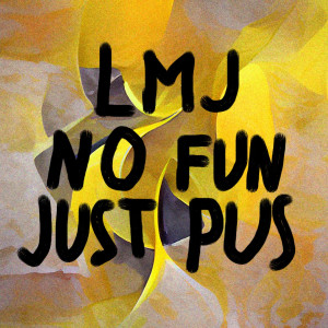 Album No Fun Just Pus from LMJ