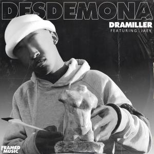 收聽Dramiller的Desdemona (feat. Jaey) (Music Version)歌詞歌曲