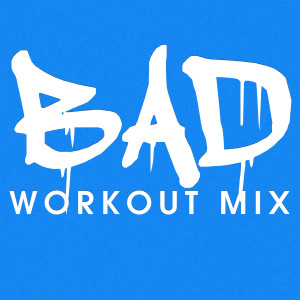 收聽Power Music Workout的Bad (Extended Workout Mix)歌詞歌曲