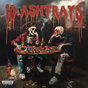 收聽DICE ONE的10 ASHTRAYS (feat. Htown Mexicano Misery) (Explicit)歌詞歌曲