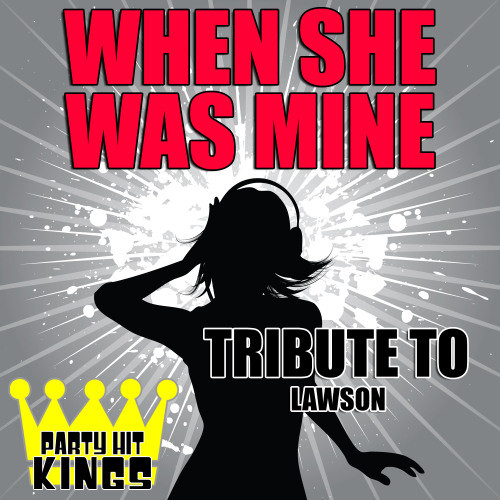 When She Was Mine (Tribute to Lawson)