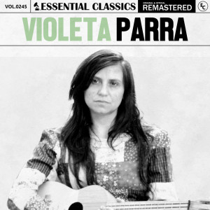 Violeta Parra的專輯Essential Classics, Vol. 245: Violeta Parra