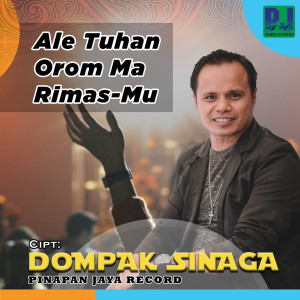 Dengarkan lagu Ale Tuhan Orom Ma Rimasmu nyanyian Dompak Sinaga dengan lirik