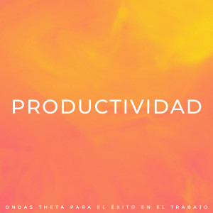 Grabaciones binaurales ritmos的專輯Productividad: Ondas Theta Para El Éxito En El Trabajo