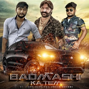Listen to Badmashi Ka Tem song with lyrics from Yash Mishra