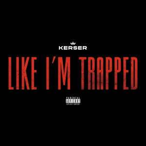 Kerser的專輯Like I'm Trapped (Explicit)