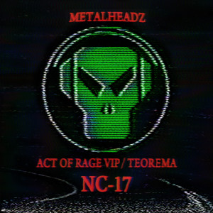 Listen to Act Of Rage (VIP) song with lyrics from NC-17