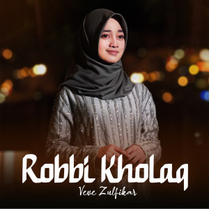 Dengarkan Robbi Kholaq lagu dari Veve Zulfikar dengan lirik